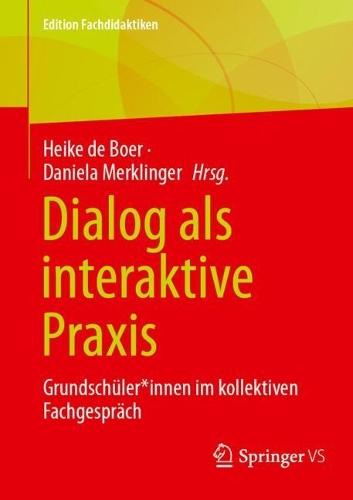 Dialog als interaktive Praxis: Grundschüler*innen im kollektiven Fachgespräch