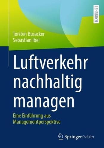 Luftverkehr nachhaltig managen: Eine Einführung aus Managementperspektive