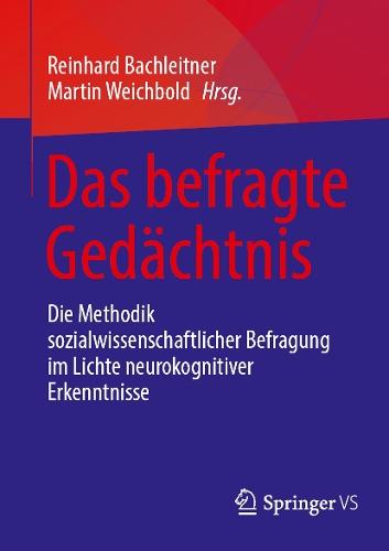 Das befragte Gedächtnis: Die Methodik sozialwissenschaftlicher Befragung im Lichte neurokognitiver Erkenntnisse