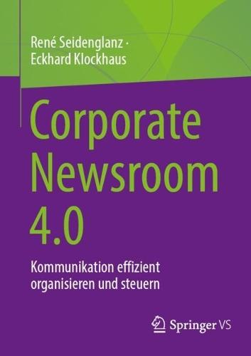 Corporate Newsroom 4.0: Kommunikation effizient organisieren und steuern