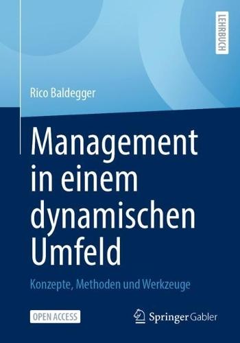 Management in einem dynamischen Umfeld: Konzepte, Methoden und Werkzeuge