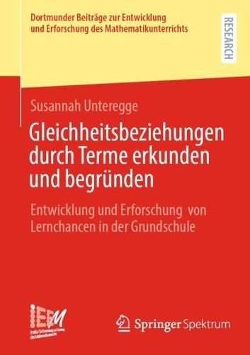 Gleichheitsbeziehungen durch Terme erkunden und begründen: Entwicklung und Erforschung von Lernchancen in der Grundschule