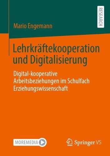 Lehrkräftekooperation und Digitalisierung: Digital-kooperative Arbeitsbeziehungen im Schulfach Erziehungswissenschaft