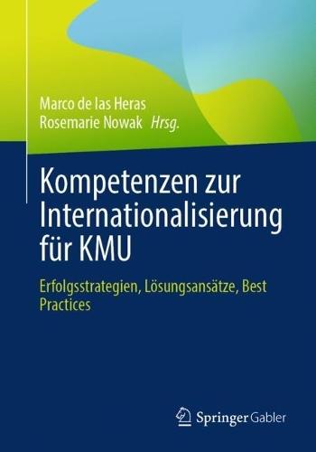 Kompetenzen zur Internationalisierung für KMU: Erfolgsstrategien, Lösungsansätze, Best Practices