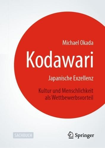 Kodawari: Japanische Exzellenz - Kultur und Menschlichkeit als Wettbewerbsvorteil
