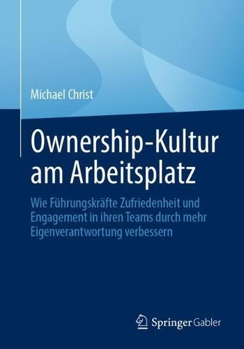 Ownership-Kultur am Arbeitsplatz: Wie Führungskräfte Zufriedenheit und Engagement in ihren Teams durch mehr Eigenverantwortung verbessern