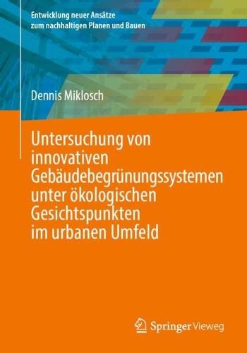 Untersuchung von innovativen Gebäudebegrünungssystemen unter ökologischen Gesichtspunkten im urbanen Umfeld