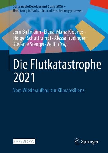 Die Flutkatastrophe 2021: Vom Wiederaufbau zur Klimaresilienz