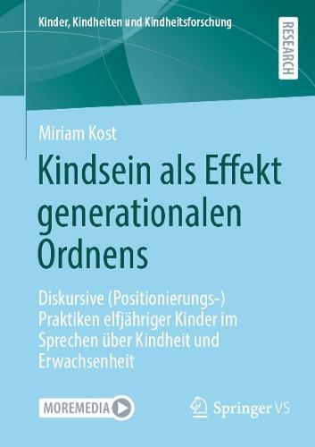 Kindsein als Effekt generationalen Ordnens: Diskursive (Positionierungs-)Praktiken elfjähriger Kinder im Sprechen über Kindheit und Erwachsenheit