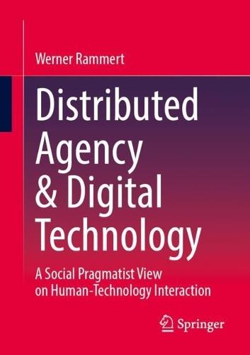 Distributed Agency & Digital Technology: A Social Pragmatist View on Human-Technology Interaction