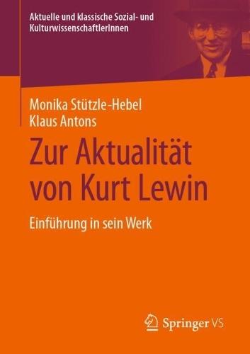Zur Aktualität von Kurt Lewin: Einführung in sein Werk