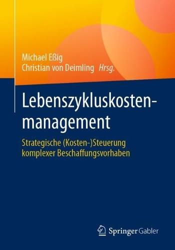 Lebenszykluskostenmanagement: Strategische (Kosten-)Steuerung komplexer Beschaffungsvorhaben