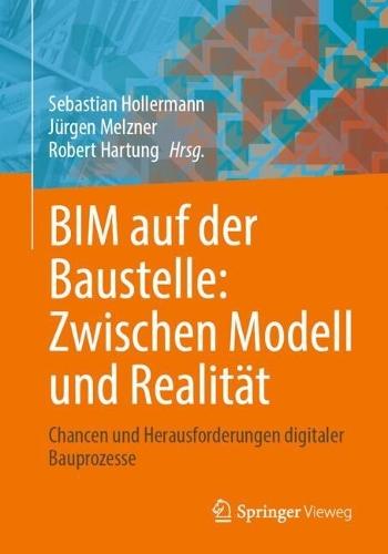 BIM auf der Baustelle: Zwischen Modell und Realität: Chancen und Herausforderungen digitaler Bauprozesse