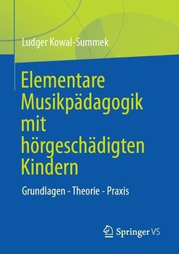 Elementare Musikpädagogik mit hörgeschädigten Kindern: Grundlagen - Theorie - Praxis