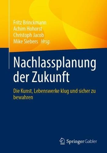 Nachlassplanung der Zukunft: Die Kunst, Lebenswerke klug und sicher zu bewahren