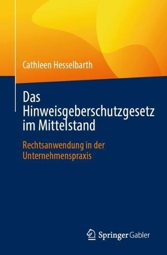Das Hinweisgeberschutzgesetz im Mittelstand: Rechtsanwendung in der Unternehmenspraxis