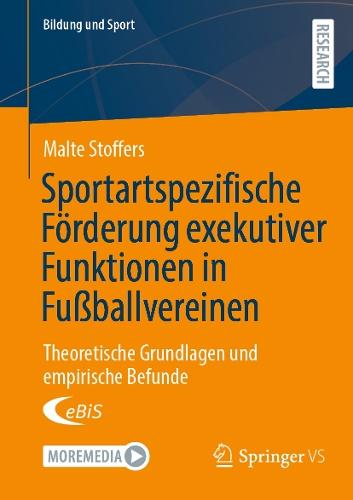 Sportartspezifische Förderung exekutiver Funktionen in Fußballvereinen: Theoretische Grundlagen und empirische Befunde