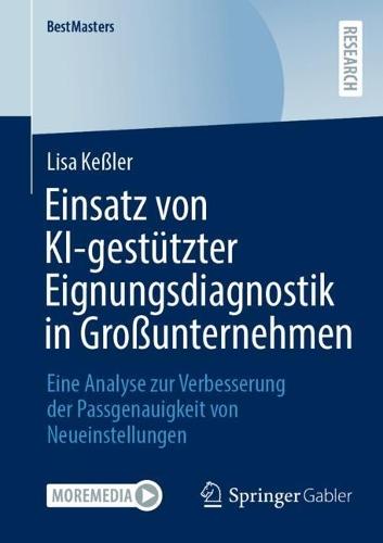 Einsatz von KI-gestützter Eignungsdiagnostik in Großunternehmen: Eine Analyse zur Verbesserung der Passgenauigkeit von Neueinstellungen