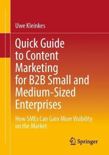Quick Guide to Content Marketing for B2B Small and Medium-Sized Enterprises: How SMEs Can Gain More Visibility on the Market