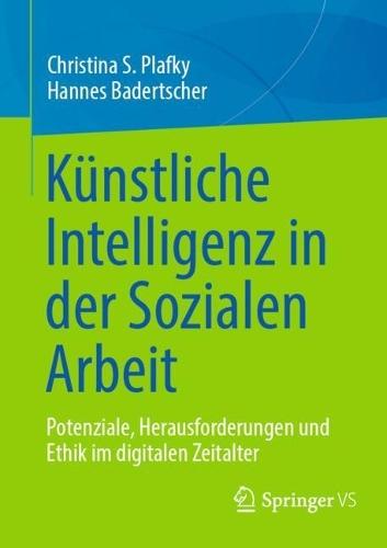 Künstliche Intelligenz in der Sozialen Arbeit: Potenziale, Herausforderungen und Ethik im digitalen Zeitalter