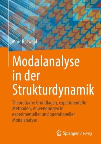 Modalanalyse in der Strukturdynamik: Theoretische Grundlagen, experimentelle Methoden, Anwendungen in experimenteller und operationeller Modalanalyse