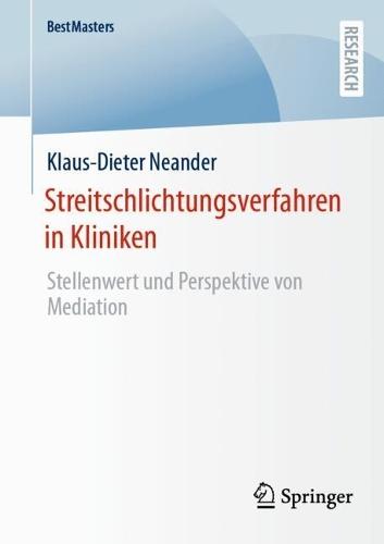 Streitschlichtungsverfahren in Kliniken: Stellenwert und Perspektive von Mediation
