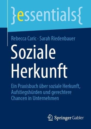 Soziale Herkunft: Ein Praxisbuch über soziale Herkunft, Aufstiegshürden und gerechtere Chancen in Unternehmen