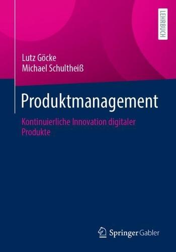 Produktmanagement: Kontinuierliche Innovation digitaler Produkte