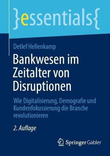 Bankwesen im Zeitalter von Disruptionen: Wie Digitalisierung, Demografie und Kundenfokussierung die Branche revolutionieren