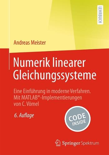 Numerik linearer Gleichungssysteme: Eine Einführung in moderne Verfahren. Mit MATLAB®-Implementierungen von C. Vömel
