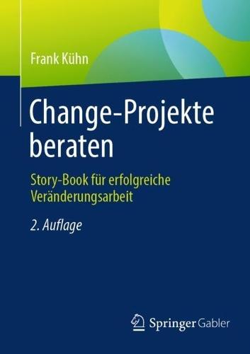 Change-Projekte beraten: Story-Book für erfolgreiche Veränderungsarbeit