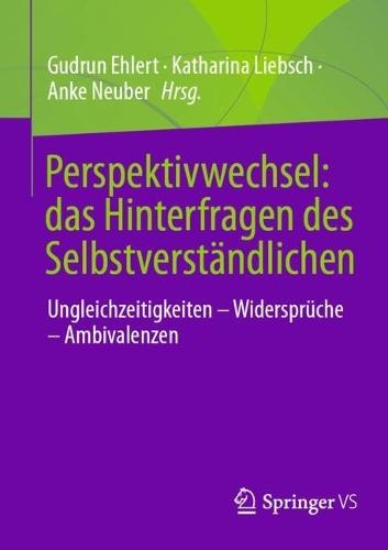 Perspektivwechsel: das Hinterfragen des Selbstverständlichen: Ungleichzeitigkeiten – Widersprüche – Ambivalenzen