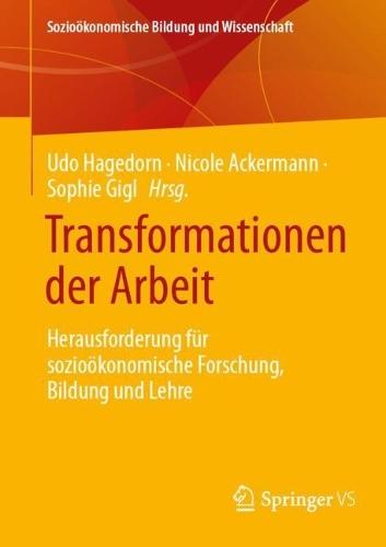 Transformationen der Arbeit: Herausforderung für sozioökonomische Forschung, Bildung und Lehre