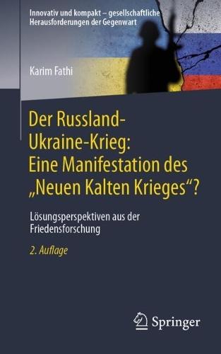 Der Russland-Ukraine-Krieg: Eine Manifestation des „Neuen Kalten Krieges“?: Lösungsperspektiven aus der Friedensforschung