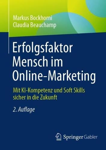 Erfolgsfaktor Mensch im Online-Marketing: Mit KI-Kompetenz und Soft Skills sicher in die Zukunft