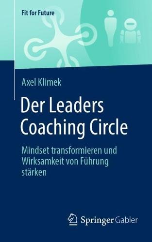 Der Leaders Coaching Circle: Mindset transformieren und Wirksamkeit von Führung stärken