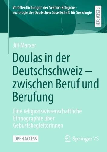 Doulas in der Deutschschweiz - zwischen Beruf und Berufung: Eine religionswissenschaftliche Ethnographie über Geburtsbegleiterinnen