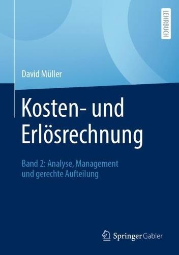 Kosten- und Erlösrechnung: Band 2: Analyse, Management und gerechte Aufteilung