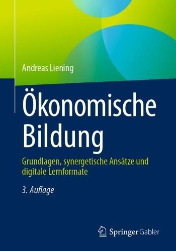 Ökonomische Bildung: Grundlagen, synergetische Ansätze und digitale Lernformate