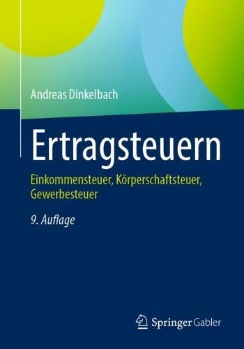 Ertragsteuern: Einkommensteuer, Körperschaftsteuer, Gewerbesteuer