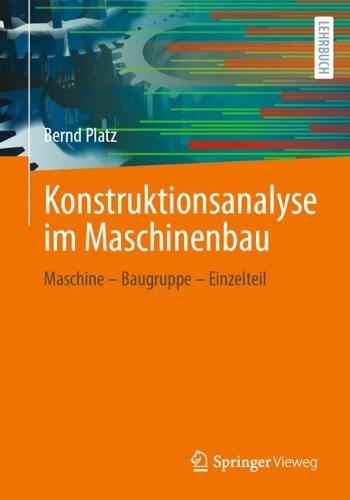Konstruktionsanalyse im Maschinenbau: Maschine – Baugruppe – Einzelteil