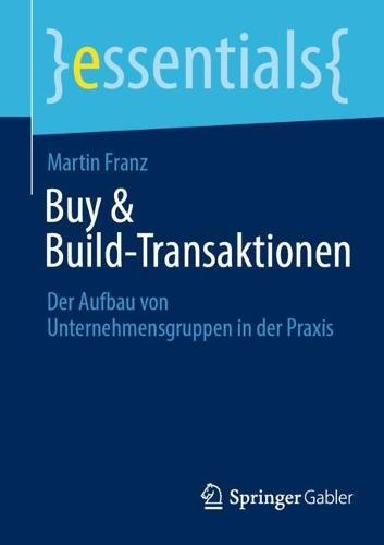 Buy & Build-Transaktionen: Der Aufbau von Unternehmensgruppen in der Praxis
