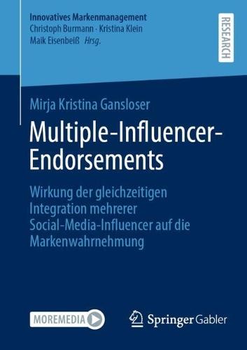 Multiple-Influencer-Endorsements: Wirkung der gleichzeitigen Integration mehrerer Social-Media-Influencer auf die Markenwahrnehmung