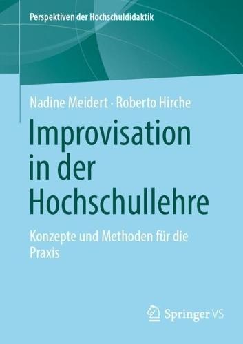 Improvisation in der Hochschullehre: Konzepte und Methoden für die Praxis