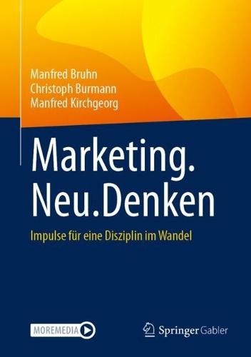 Marketing.Neu.Denken: Impulse für eine Disziplin im Wandel