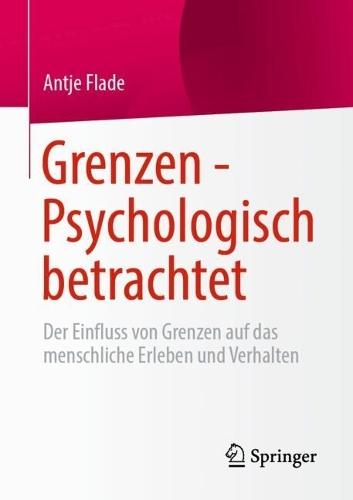Grenzen - Psychologisch betrachtet: Der Einfluss von Grenzen auf das menschliche Erleben und Verhalten