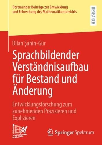 Sprachbildender Verständnisaufbau für Bestand und Änderung: Entwicklungsforschung zum zunehmenden Präzisieren und Explizieren