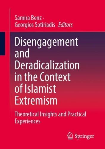 Disengagement and Deradicalization in the Context of Islamist Extremism: Theoretical Insights and Practical Experiences