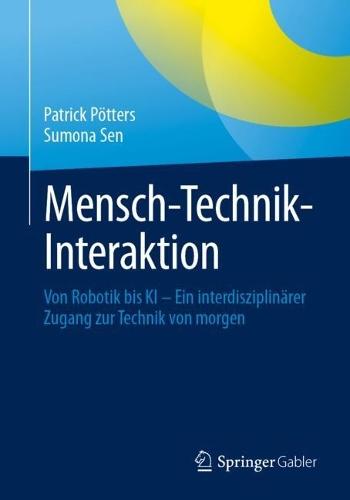 Mensch-Technik-Interaktion: Von Robotik bis KI – Ein interdisziplinärer Zugang zur Technik von morgen