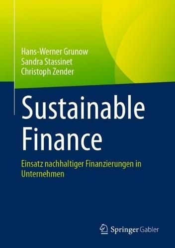 Sustainable Finance: Einsatz nachhaltiger Finanzierungen in Unternehmen